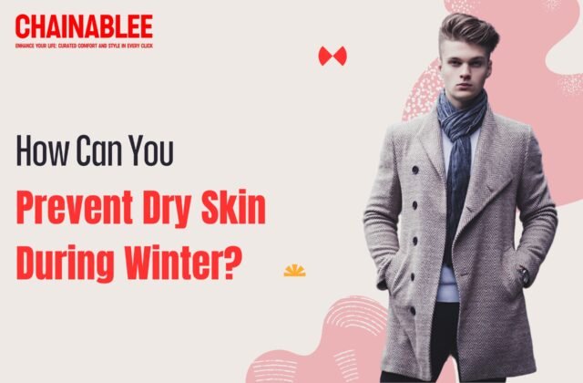 Prevent Dry Skin During Winter