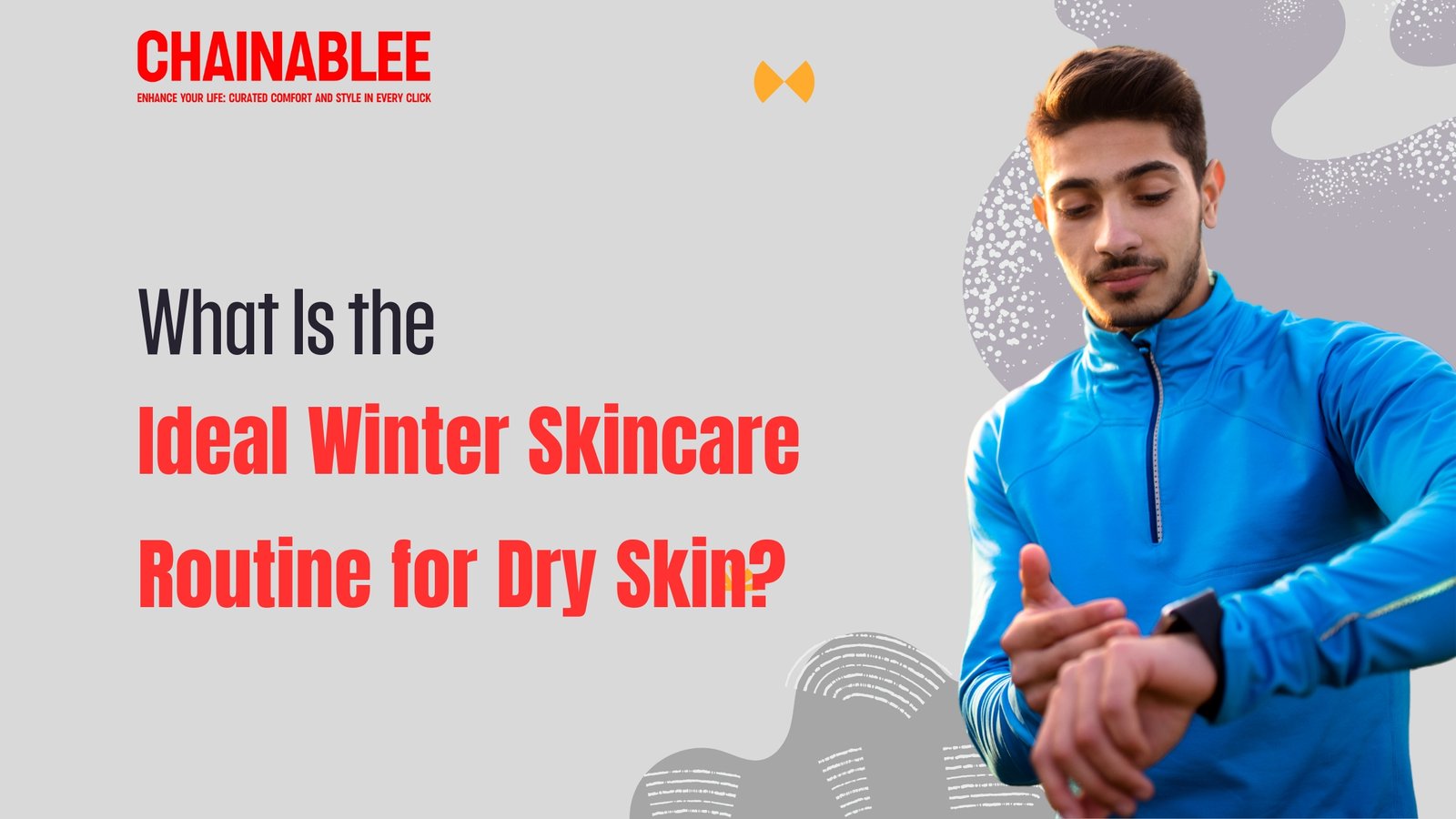 Ideal Winter Skincare Routine for Dry Skin?